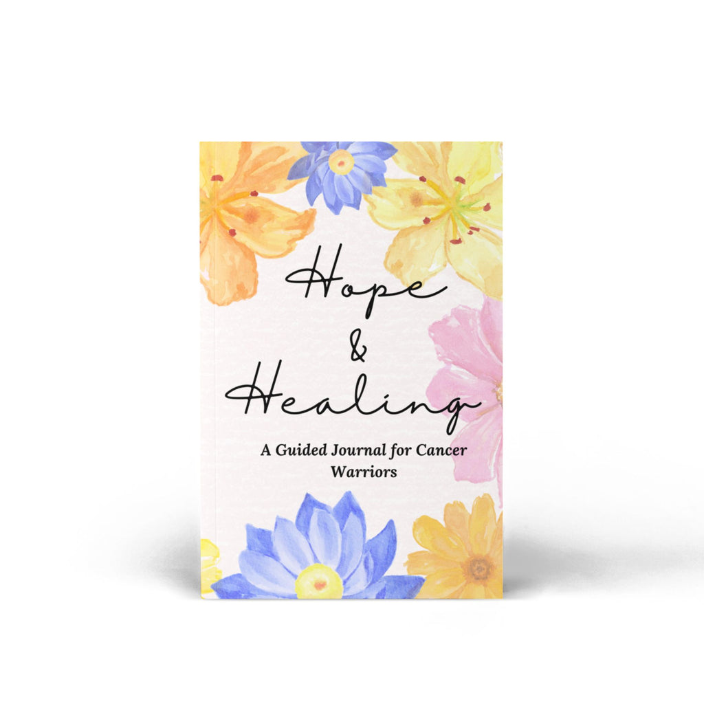 Hope & Healing:  A Guided Journal for Cancer Warriors