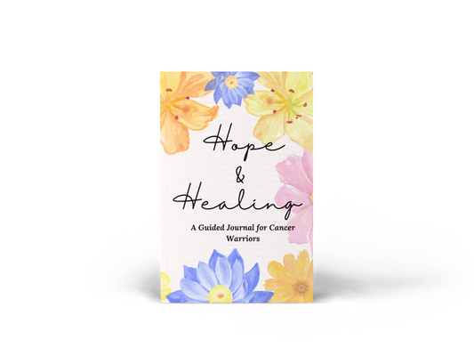 Hope & Healing:  A Guided Journal for Cancer Warriors